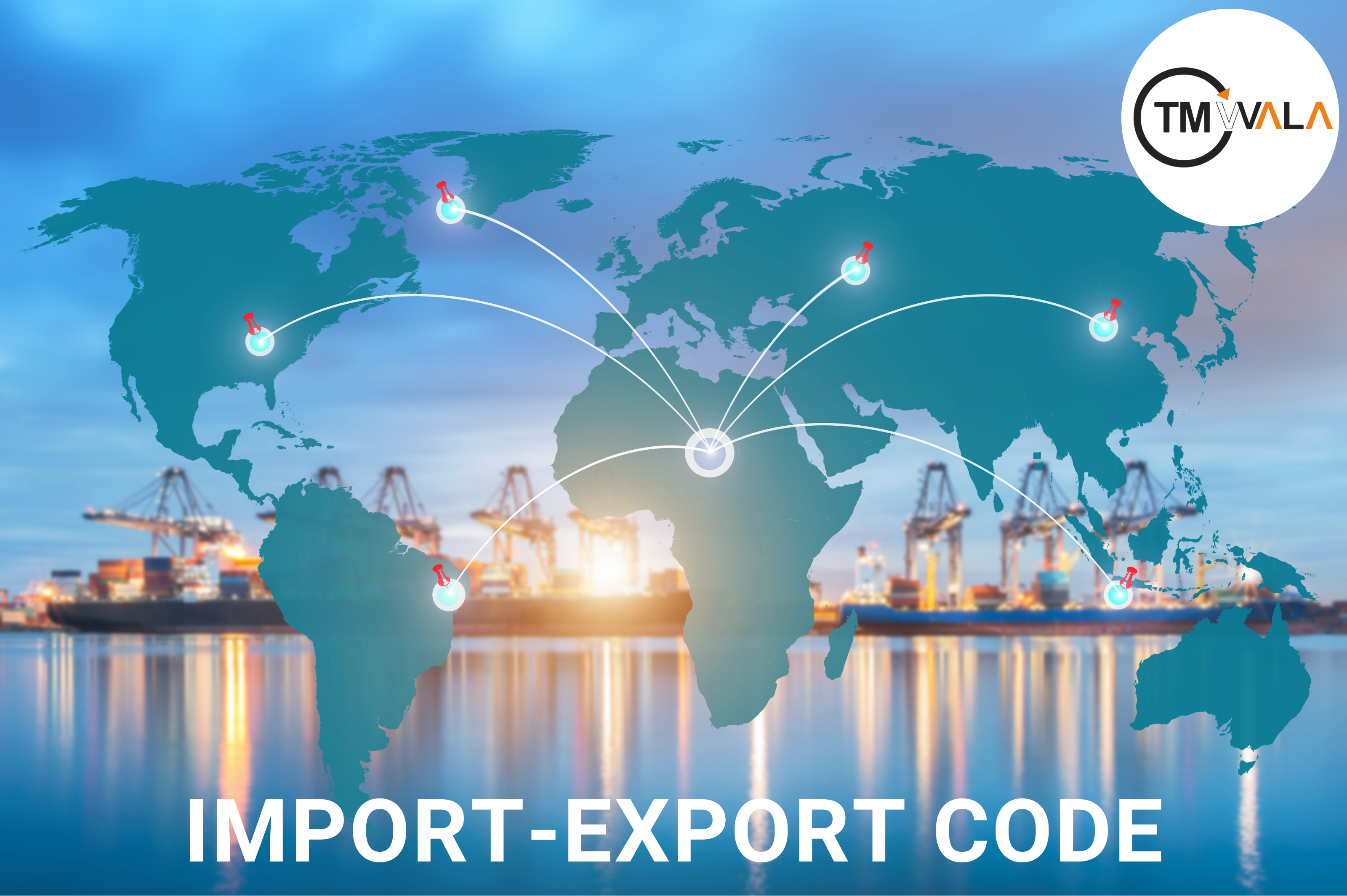 World map highlighting global trade routes with shipping docks in the background, emphasizing Import Export Code (IEC) services for businesses