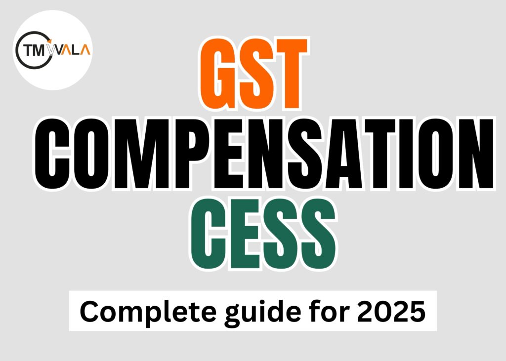 WHAT IS GST COMPENSATION CESS? FULL GUIDE FOR 2025 1 GST Compensation Cess: Complete Guide for 2025