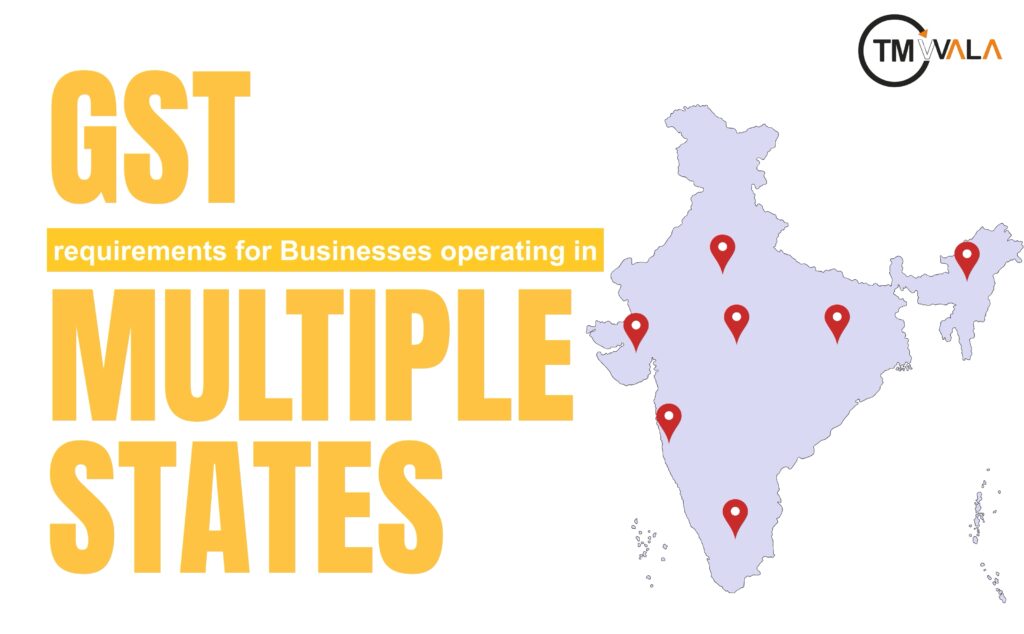 GST Registration for Businesses in Multiple States