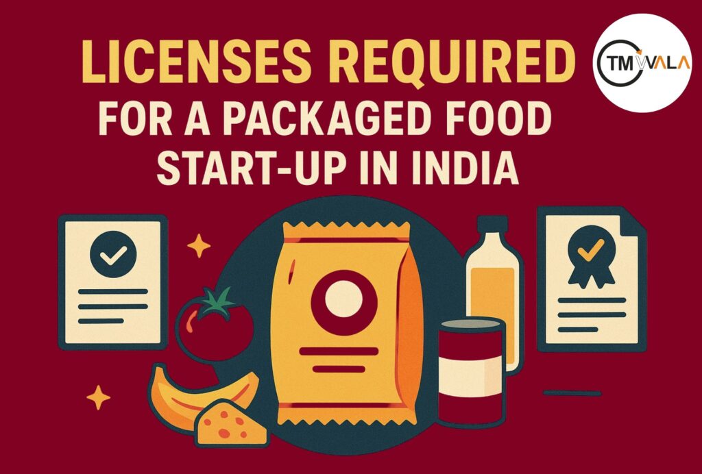Licenses Required for a Packaged Food Start-up in India 12 Licenses required for a packaged food start-up in India – TM Wala compliance guide.