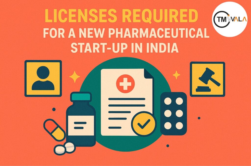 Licenses Required for a New Pharmaceutical Start-up in India 13 Essential Licenses for Starting a Pharmaceutical Business in India