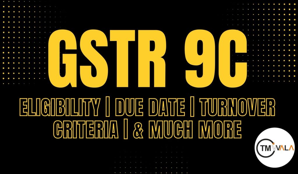 Bold yellow text on a black background stating “GSTR 9C” with subtext about eligibility, due date, turnover criteria, and more.