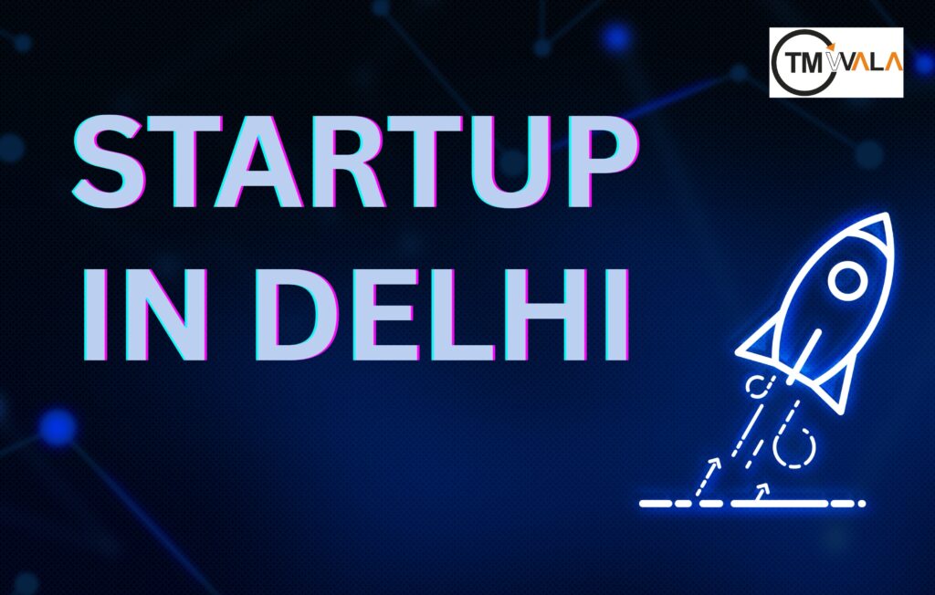Startup in Delhi – business registration and launch services by TMWala.