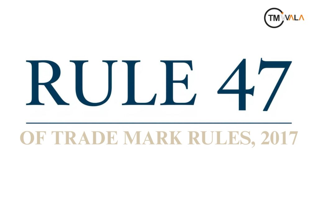 Rule 47 of Trade Mark Rules, 2017 – Withdrawal of Acceptance before Registration