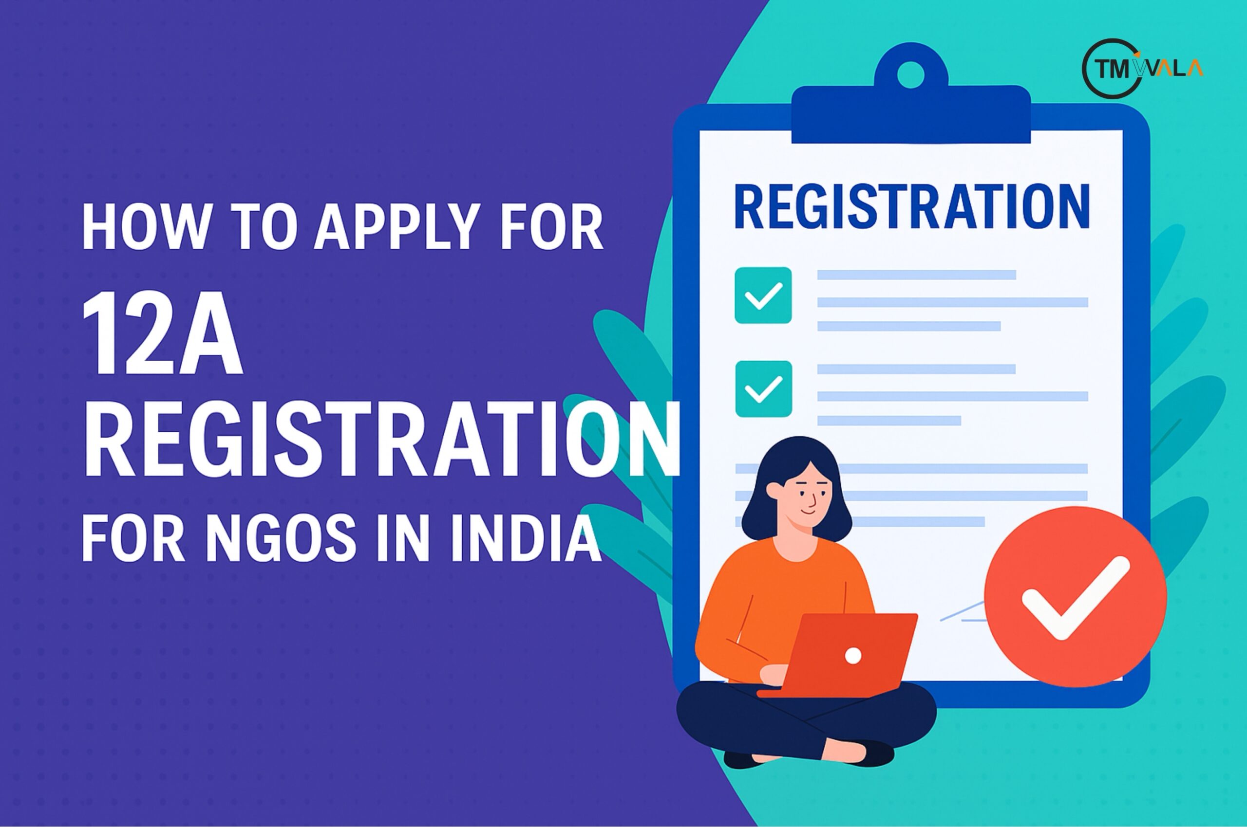 how to apply for 12A registration for NGOs in India, illustrated with a woman using a laptop and a large registration checklist.