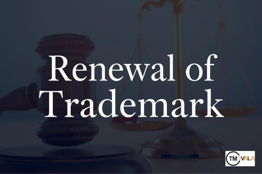 Trademark Renewal– Procedure, Fees, and Importance under Indian Trademark Law.