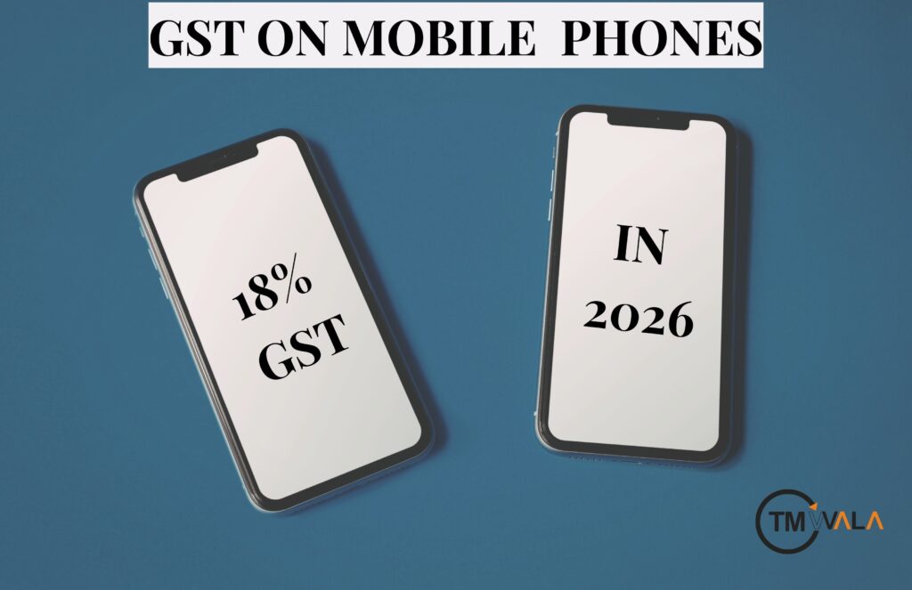 GST on mobile phones in 2026, indicating an 18% GST rate, with two smartphones on a blue background.