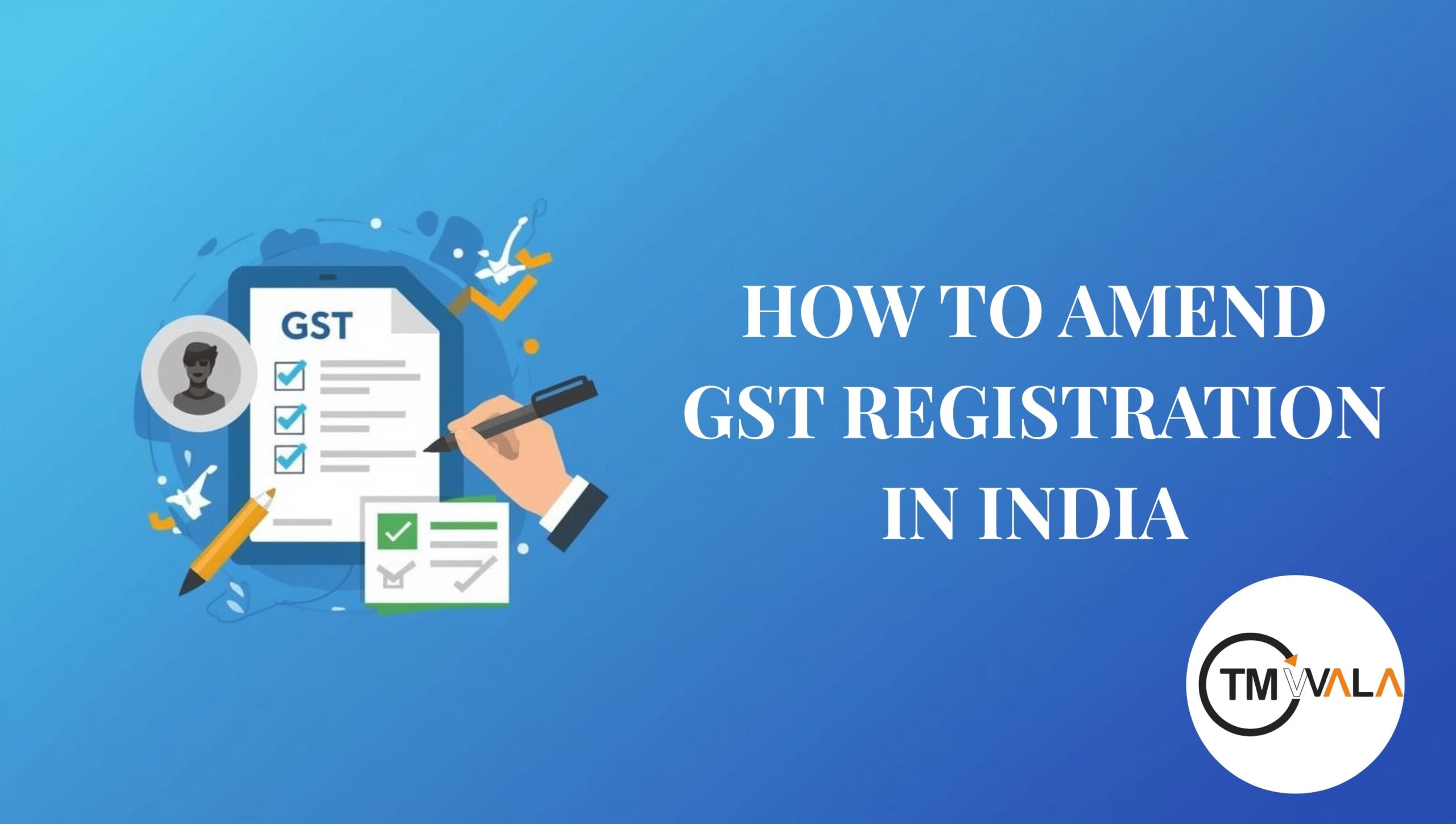 how to amend GST registration in India through an online form and checklist process.