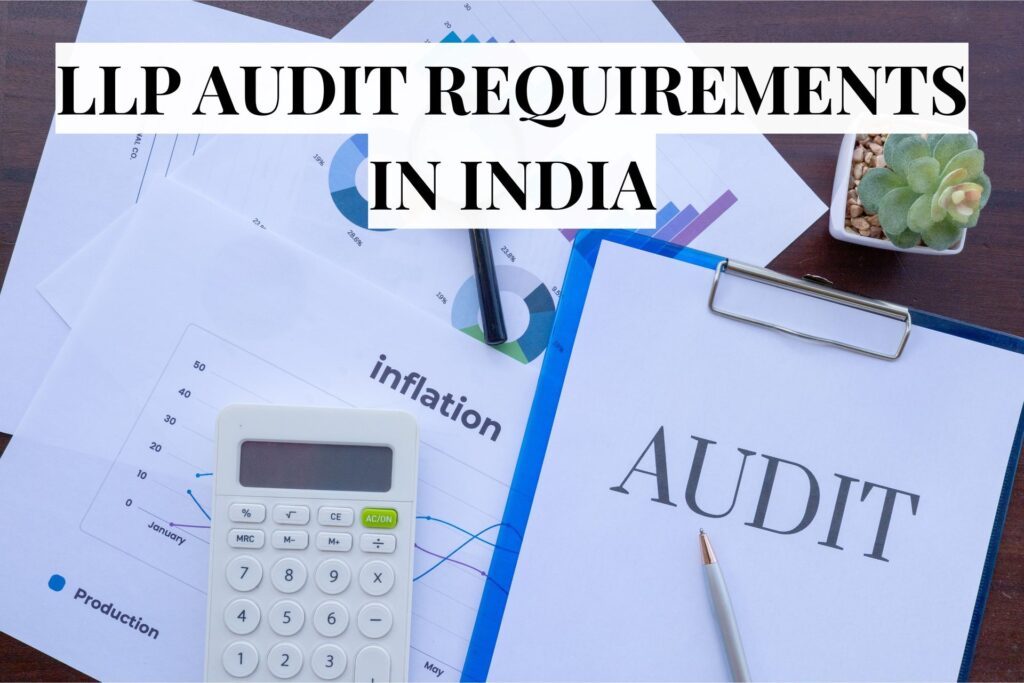 LLP audit requirements in India illustrated with financial reports, calculator, charts, and an audit document on a desk.
