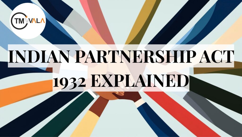 Indian Partnership Act 1932 Explained: Key Provisions, Rights, Duties and Registration Process 1 Indian Partnership Act 1932 – Explained