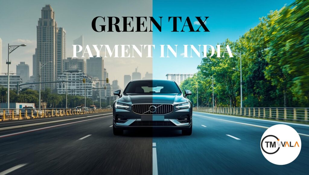 Green Tax Payment in India – Environmental Impact and Rules