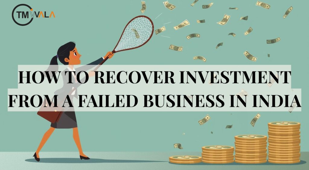 Recover investment from a failed business in India.