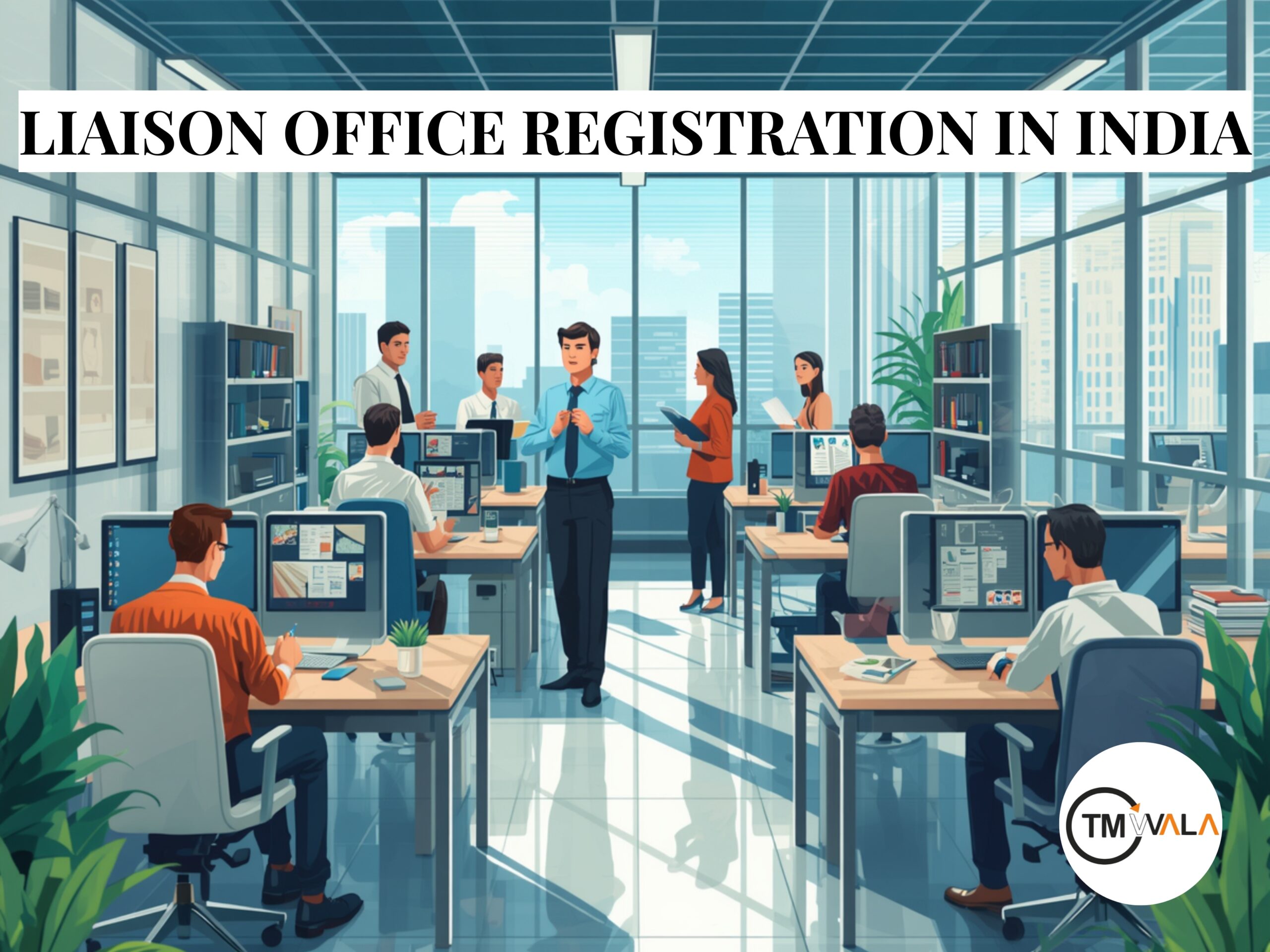 LIAISON OFFICE REGISTRATION IN INDIA