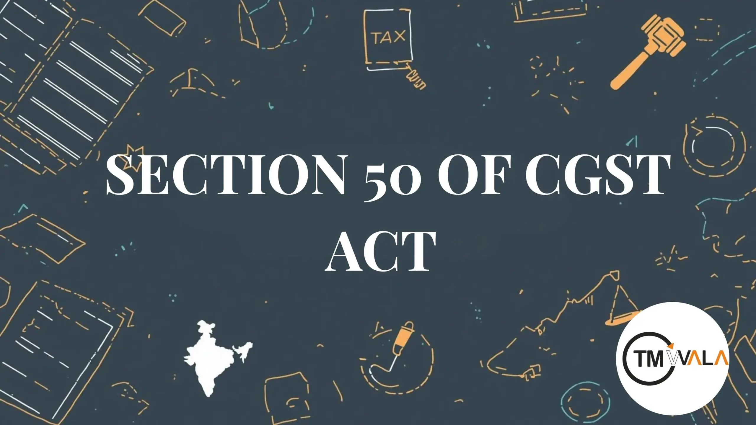 Section 50 Of CGST Act